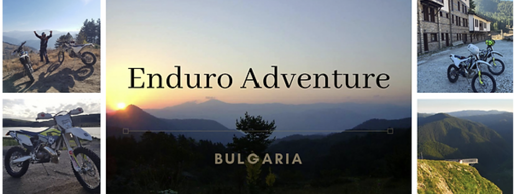 The Ultimate Enduro Tour Experience- Bulgaria Adventure Tour
